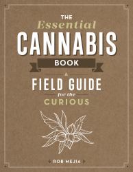 The Essential Cannabis Book : A Field Guide for the Curious