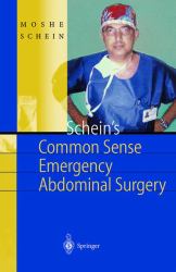 Schein's Common Sense Emergency Abdominal Surgery : A Small Book for Residents, Thinking Surgeons and Even Students