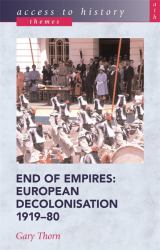 End of Empires : European Decolonisation, 1919-80