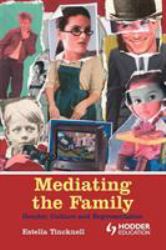 Mediating the Family : Gender, Culture and Representation