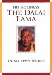 His Holiness the Dalai Lama : In My Own Words