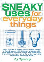 Sneaky Uses for Everyday Things