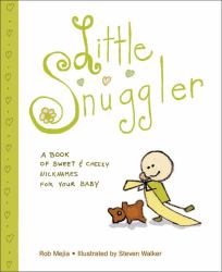 Little Snuggler : A Book of Sweet and Cheeky Nicknames for Your Baby