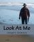 Look at Me : A Journey Through Time and Experience