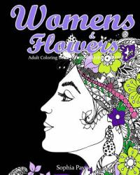 Womens and Flowers : Adult Coloring Book Stress Relieving Patterns