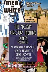 The Lost Group Theatre Plays: Vol IV : Men in White, Big Night, and Night over Taos