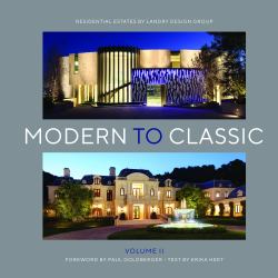Modern to Classic II : Residential Estates by Landry Design Group