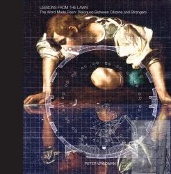 Lessons from the Lawn : The Word Made Flesh: Dialogues Between Citizens and Strangers