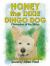 Honey the Dixie Dingo Dog : The Adventures of Honey the Dixie Dingo Dog: Champion of the Strays Honey the Dixie Dingo Dog : The Adventures of Honey the Dixie Dingo Dog: Champion of the Strays