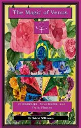 The Magic of Venus : Friendships, Soul Mates, and Twin Flames