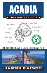 Acadia: the Complete Guide : Acadia National Park and Mount Desert Island