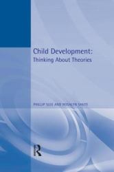 Child Development : Thinking about Theories