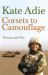 Corsets to Camouflage : Women and War