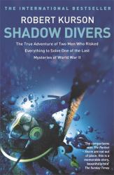 Shadow Divers : The True Adventure of Two Americans Who Discovered Hitler's Lost Sub