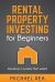 Rental Property Investing for Beginners : Develop a System That Works! Rental Property Investing for Beginners : Develop a System That Works!
