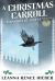 A Christmas Carroll : A Strangely Beautiful Novella A Christmas Carroll : A Strangely Beautiful Novella