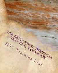 Understanding Dementia : Health and Social Care Training Workbook