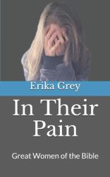 In Their Pain : Great Women of the Bible