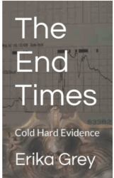 The End Times : Cold Hard Evidence