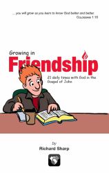 Growing in Friendship : 21 Daily Times with God in the Gospel of John