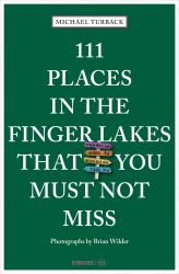 111 Places in the Finger Lakes That You Must Not Miss
