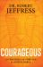 Courageous : 10 Strategies for Thriving in a Hostile World
