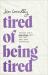 Tired of Being Tired : Receive God's Realistic Rest for Your Soul-Deep Exhaustion