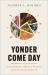 Yonder Come Day : Exploring the Collective Witness of the Formerly Enslaved
