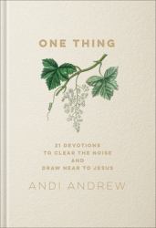 One Thing : 21 Devotions to Clear the Noise and Draw near to Jesus