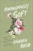 Courageously Soft : Daring to Keep a Tender Heart in a Tough World