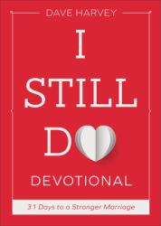 I Still Do Devotional : 31 Days to a Stronger Marriage
