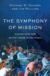 The Symphony of Mission : Playing Your Part in God's Work in the World