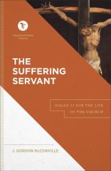The Suffering Servant : Isaiah 53 for the Life of the Church