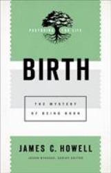 Birth : The Mystery of Being Born