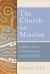 The Church on Mission : A Biblical Vision for Transformation among All People