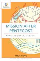 Mission after Pentecost : The Witness of the Spirit from Genesis to Revelation