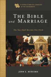 The Bible and Marriage : The Two Shall Become One Flesh