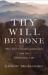 Thy Will Be Done : The Ten Commandments and the Christian Life