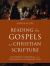 Reading the Gospels as Christian Scripture : A Literary, Canonical, and Theological Introduction