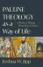 Pauline Theology As a Way of Life : A Vision of Human Flourishing in Christ