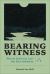 Bearing Witness : What the Church Can Learn from Early Abolitionists