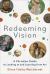 Redeeming Vision : A Christian Guide to Looking at and Learning from Art Redeeming Vision : A Christian Guide to Looking at and Learning from Art