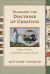 Engaging the Doctrine of Creation : Cosmos, Creatures, and the Wise and Good Creator