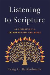 Listening to Scripture : An Introduction to Interpreting the Bible