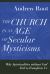 The Church in an Age of Secular Mysticisms : Why Spiritualities Without God Fail to Transform Us