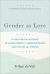 Gender As Love : A Theological Account of Human Identity, Embodied Desire, and Our Social Worlds Gender As Love : A Theological Account of Human Identity, Embodied Desire, and Our Social Worlds