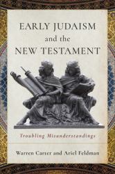 Early Judaism and the New Testament : Troubling Misunderstandings