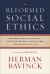 Reformed Social Ethics : Perspectives on Society, Culture, State, Church, and the Kingdom of God
