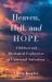 Heaven, Hell, and Hope : A Biblical and Theological Exploration of Universal Salvation