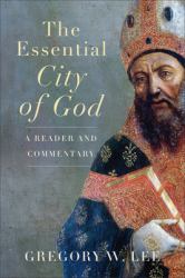 Essential City of God : A Reader and Commentary